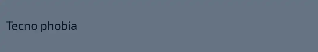 Tecno phobia 